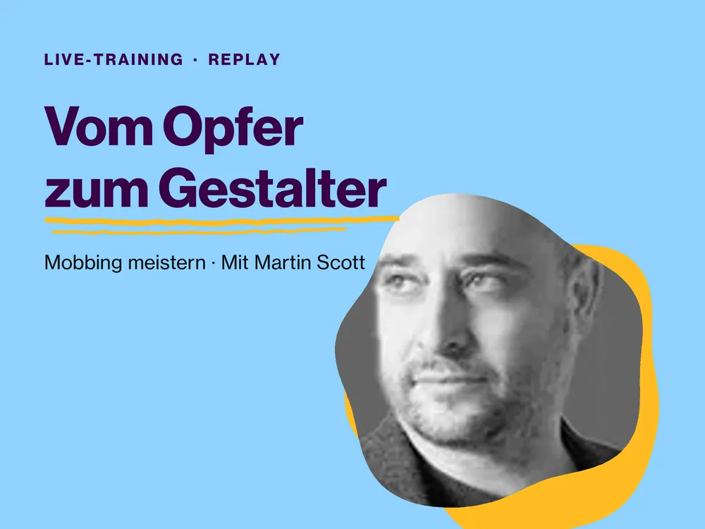 Vom Opfer zum Gestalter: Live-Training-Replay mit Martin Scott zum Thema Mobbing