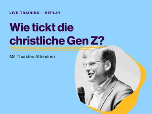 Wie tickt die christliche Gen Z? Live-Training-Replay mit Thorsten Attendorn