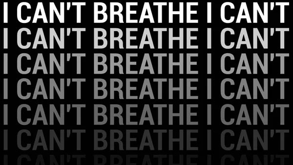 Inscripția „I can’t breathe”, repetată pe mai multe rânduri cu litere mari, de la alb până la un gri tot mai întunecat, pe fond negru